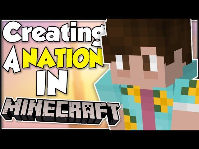 Creating a Nation in MINECRAFT