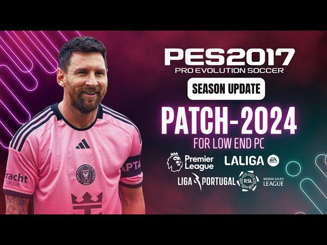 PES 2017 I Download & Install New Patch For PES 2017 Season 2024 All Competitions For Low END PC