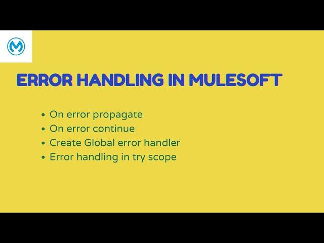 Error Handling in Mule | Global Error Handler | On Error Propagate | On Error Continue | Raise Error