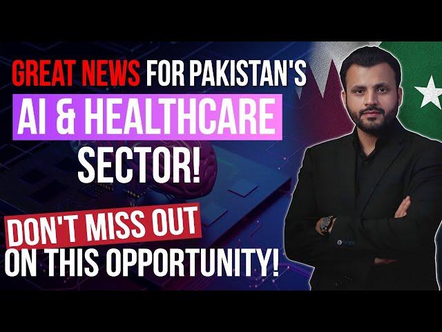 Good News for Pakistan's AI Sector & Healthcare Industry!