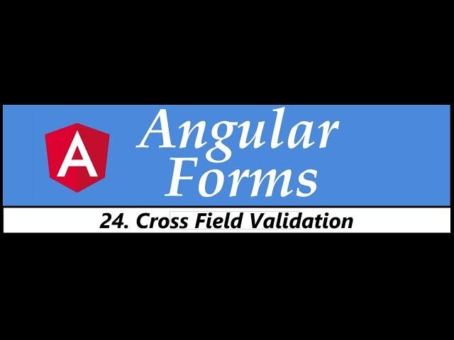 Angular Forms Tutorial - 24 - Cross Field Validation