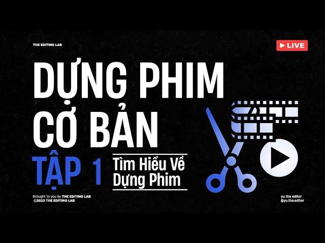 Học Dựng Phim Cơ Bản - Tập 1: Gốc Rễ Của Video Editor | Yu The Editor