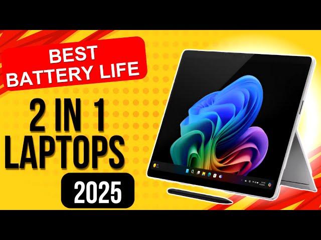 Best Battery Life 2 in 1 Laptops to buy for 2025