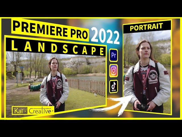 Landscape to Portrait in Premiere  Pro 2022 | KaiCreative