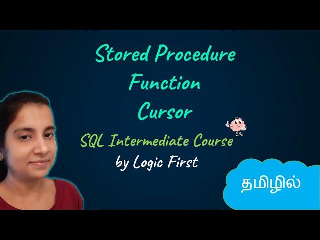 Stored Procedure, Function and Cursor| SQL Intermediate Course | Logic First Tamil