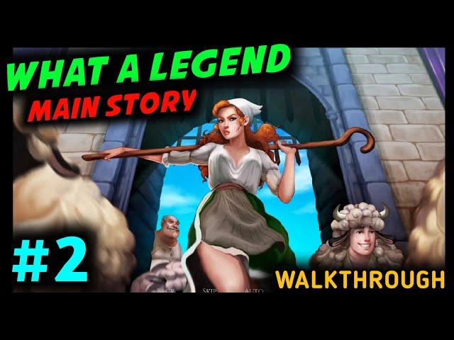 WHAT A LEGEND MAIN STORY WALKTHROUGH PART 2  WHAT A LEGEND NEW UPDATE GAMEPLAY