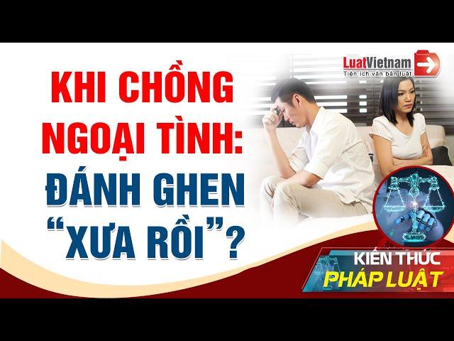 Theo Luật, Vợ Nên Làm Gì Khi Có Chồng Ngoại Tình | LuatVietnam