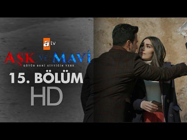 Aşk ve Mavi 15. Bölüm - atv