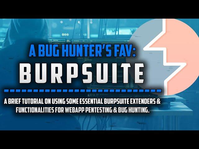 A Bug Hunter's Favourite: Burpsuite | Tutorial, Configuration, Extenders | T3raByt3