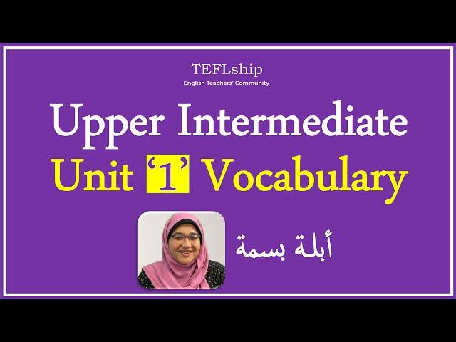 Unit 1 - Vocabulary - Upper Intermediate Level