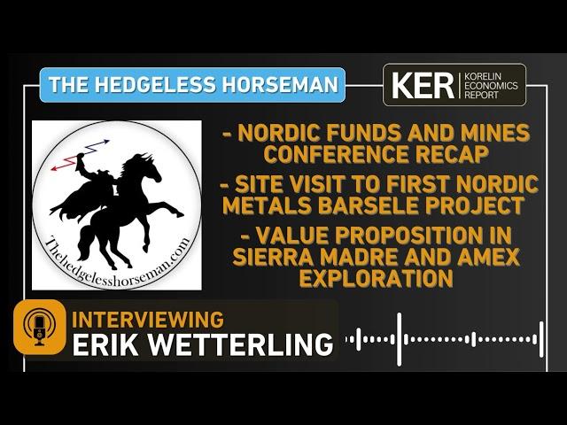 Nordic Funds And Mines Recap, First Nordic Site Visit, Value Case In Sierra Madre & Amex Exploration