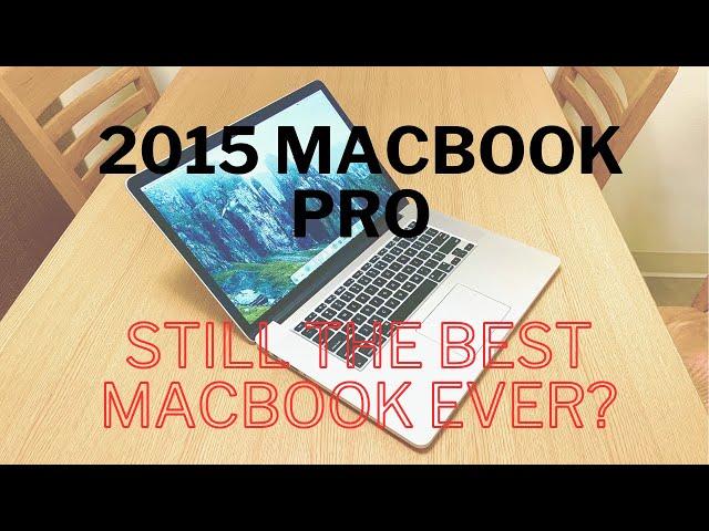 The 2015 15” MacBook Pro - A Gem in 2024!