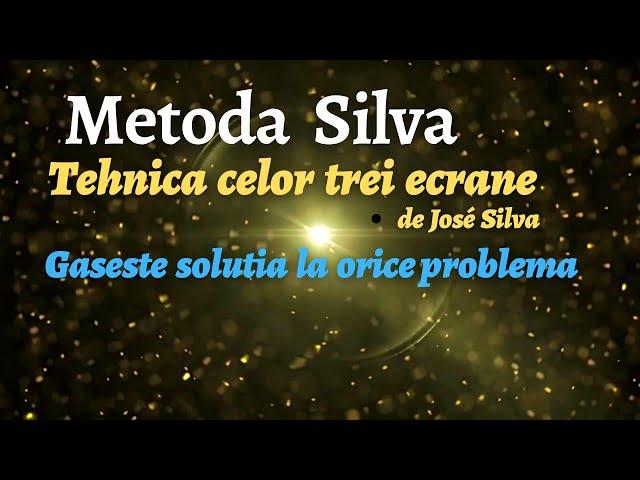 METODA SILVA - TEHNICA CELOR TREI ECRANE- de José Silva | Gaseste solutia la orice problema!