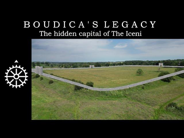 BOUDICA'S LEGACY - The hidden capital of the Iceni