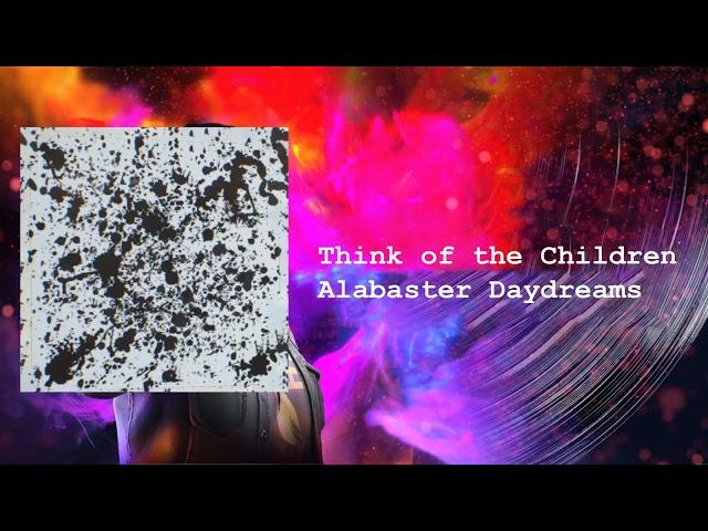 Think of the Children - Alabaster Daydreams (Life is Strange: True Colors)