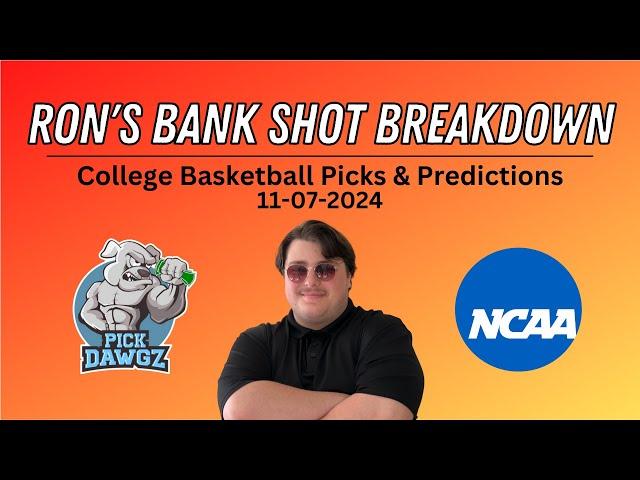 College Basketball Picks & Predictions Today 11/7/24 | Ron's Bank Shot Breakdown