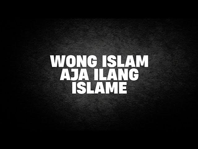 Wong Islam Aja Ilang Islame | Ustad Abul Aswad Al Bayaty