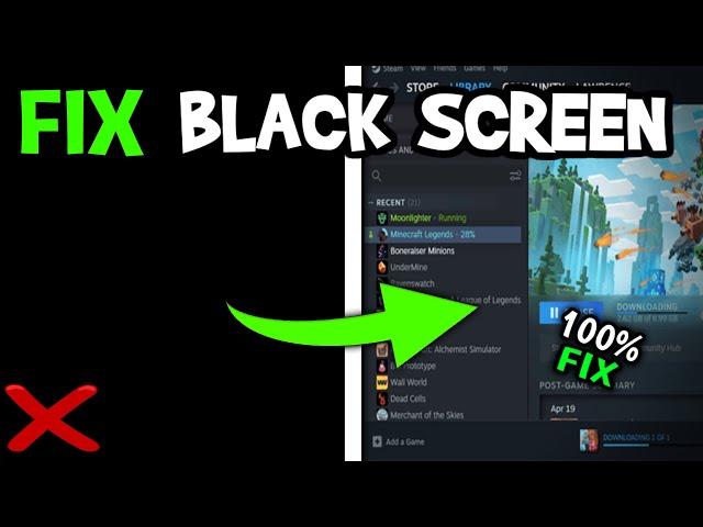 How To Fix Black Screen in Steam (Easy Steps)