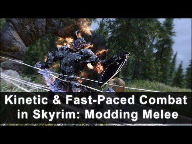 Kinetic & Fast-Paced Combat in Skyrim: Modding Melee