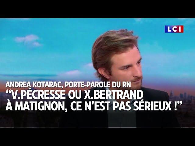 "V.Pécresse ou X.Bertrand à Matignon, ce n'est pas sérieux !", fustige Andrea Kotarac du RN