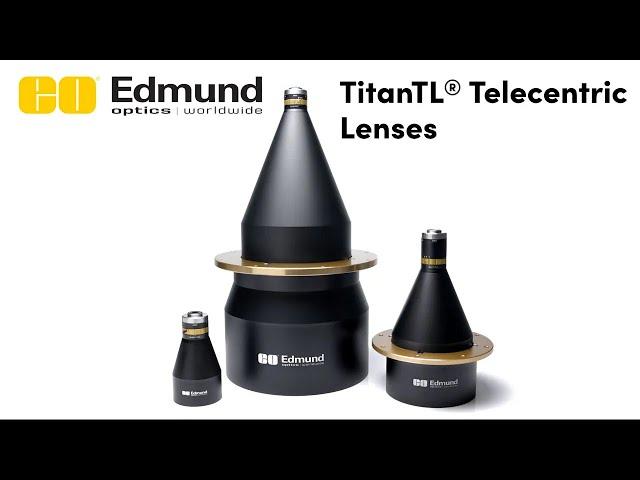 TitanTL® Telecentric Lenses from Edmund Optics®