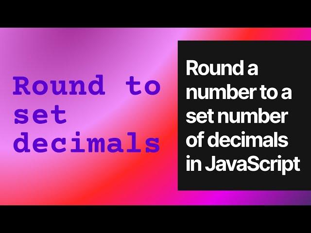 Round a number to a set number of decimals in JavaScript