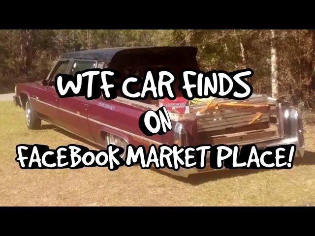 WTF CAR FINDS ON FACEBOOK MARKET PLACE! Ep29