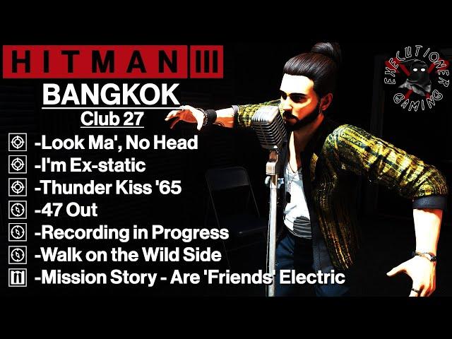 Hitman 3: Bangkok - Club 27 - Look Ma', No Head, Thunder Kiss '65, I'm Ex-static, 47 Out