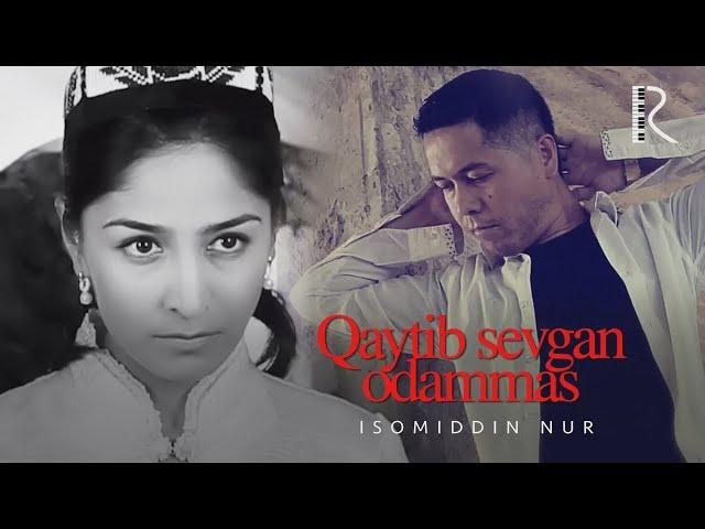 Isomiddin Nur - Qaytib sevgan odammas (Official Music Video)