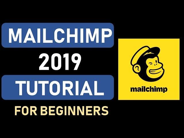 Mailchimp Tutorial 2019 || Step By Step Beginners Guide To Email Marketing