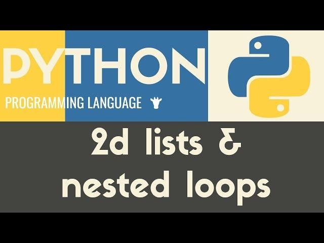 2D Lists & Nested Loops - Python - Tutorial 24