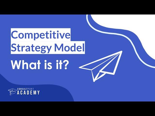 Competitive Strategy Model - What is it? | Business & Corporate Strategy Course