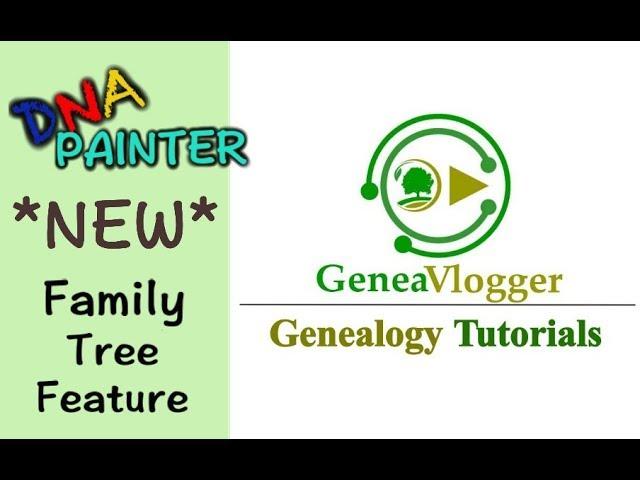 DNA Painter's New Family Tree Feature and DNA Filters - Genealogy Tutorials