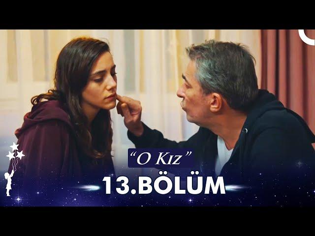 O Kız 13. Bölüm