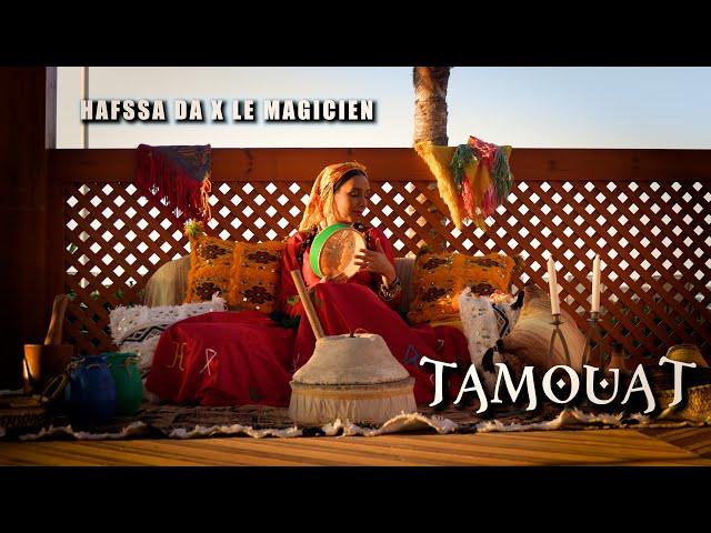 Hafssa Da - TAMOUAT  feat. LeMagicien [Official Music Video]