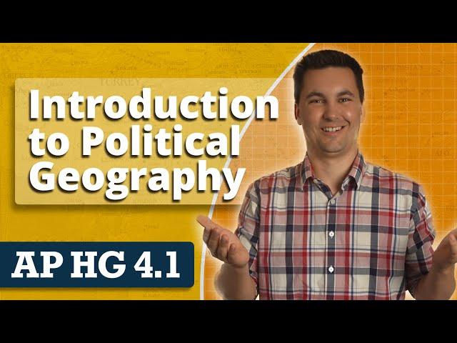 Introduction to Political Geography  [AP Human Geography Unit 4 Topic 1]