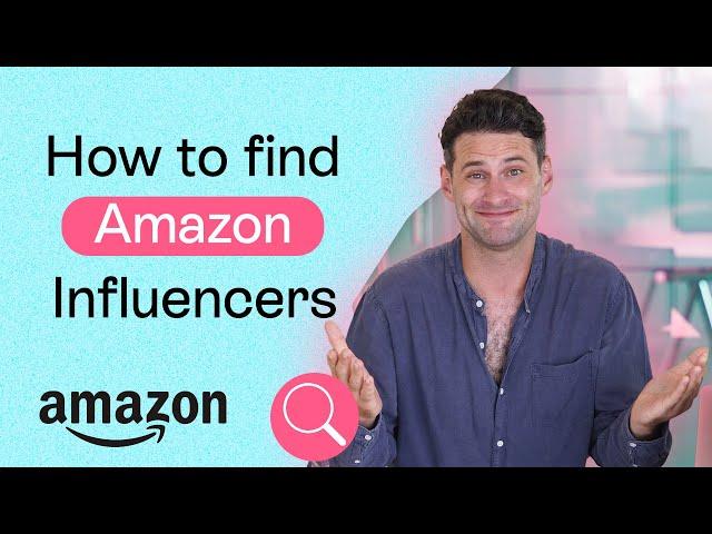 Amazon's Influencer Program l How to find influencers on Amazon?