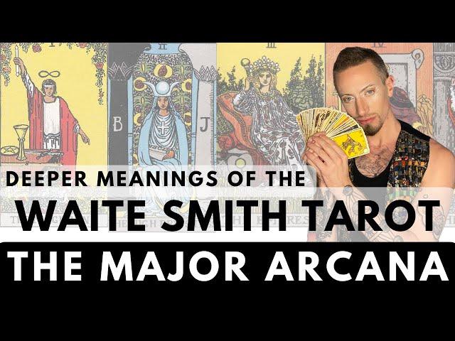 Deeper Meanings of the Waite Smith Tarot: Major Arcana