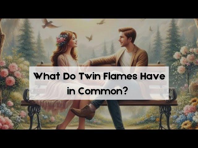 What Do Twin Flames Have in Common?