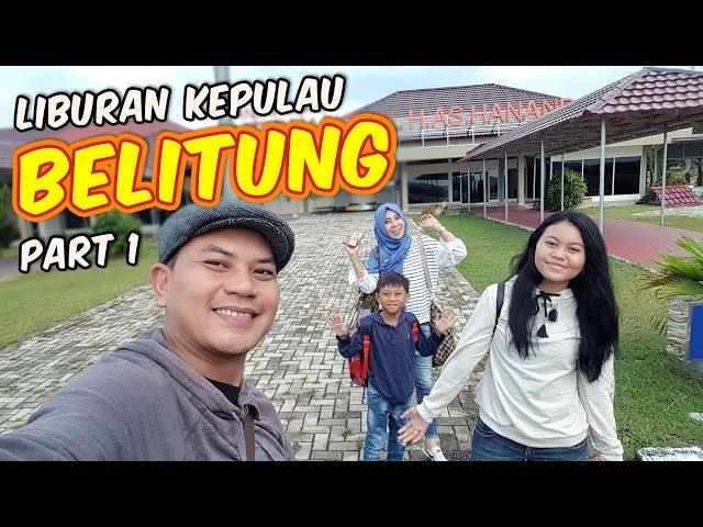 TRIP TO BELITUNG PART 1