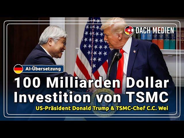 Donald Trump und TSMC kündigen 100 Milliarden Dollar Investition an (Deutsch)