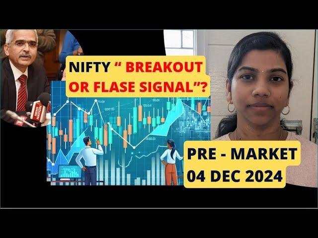 False Breakout or True Breakout?!" Pre-Market Report, Nifty & Bank Nifty 04 Dec 2024 Range, Analysis