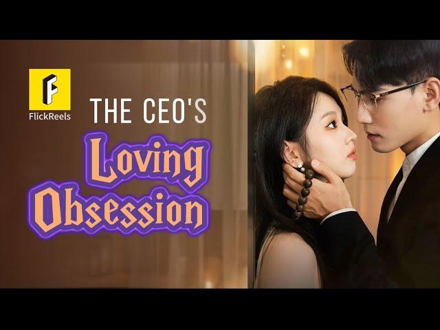 EP1-3【The CEO's Loving Obsession】#flickreels