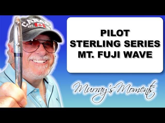 Murray's Moments 8: Pilot Sterling Mt. Fuji and Wave