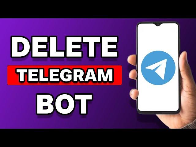 How To Delete Bot In Telegram (Guide)