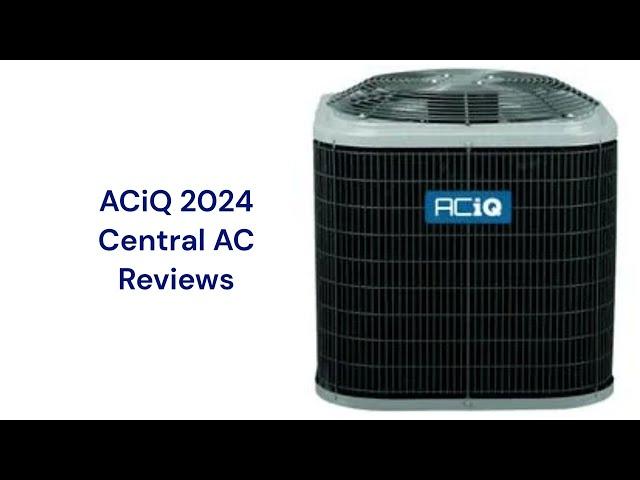 HvacRepairGuy 2024 ACiQ Brand Central AC Reviews