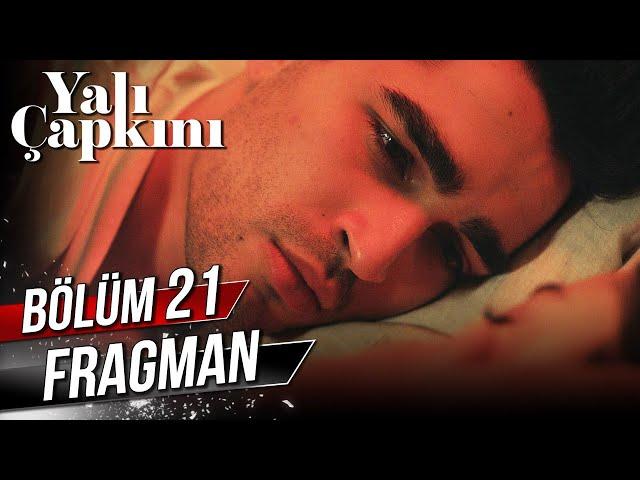 Yalı Çapkını 21. Bölüm Fragman