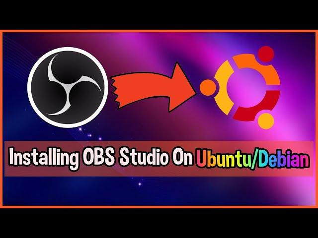 How To Install OBS On Ubuntu/Debian Linux!