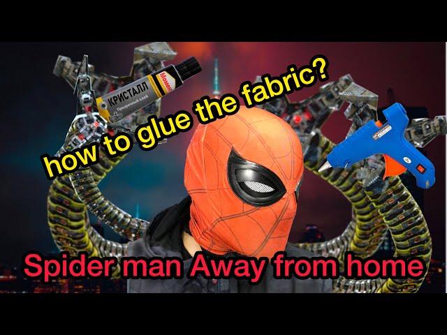 how to glue fabric to the face of a SPIDER MAN AWAY FROM HOME