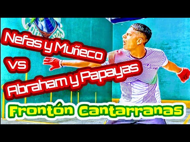 Abraham y Papayas vs Muñeco y Nefas Frontón Cantarranas Primer partido